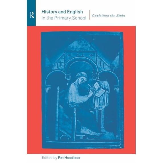 History and English in the Primary School: Exploiting the Links, (Paperback)