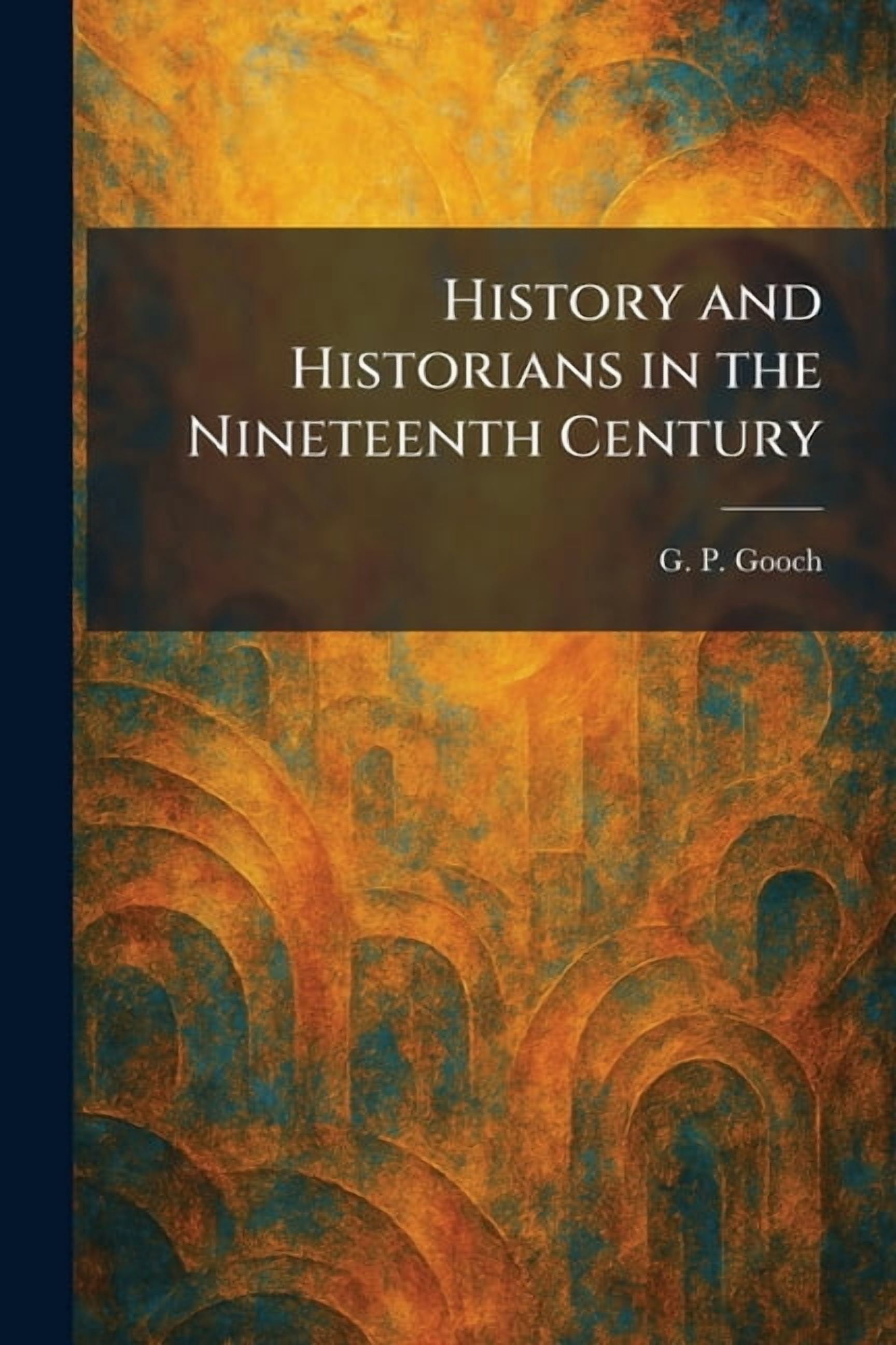 History and Historians in the Nineteenth Century, (Paperback)