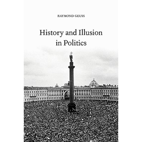 Pre-Owned History and Illusion in Politics (Paperback) 0521000432 9780521000437