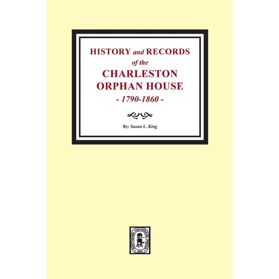 History and Records of the Charleston Orphan House, 1790-1860. (Paperback)