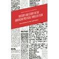 thumbnail image 1 of History and Story in the American Political Thriller Film: Hollywood in the Labyrinth, (Hardcover), 1 of 1