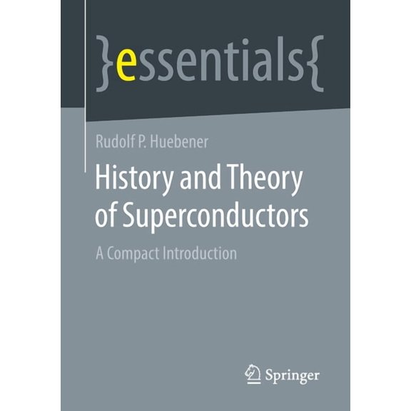 History and Theory of Superconductors: A Compact Introduction, (Paperback)