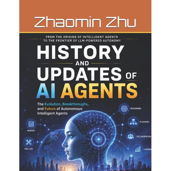 History and Updates of AI Agents: From Expert Systems to OpenClaw and Hermes: A Comprehensive Journey, (Paperback)