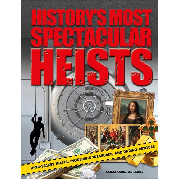 History's Most Spectacular Heists: High-Stakes Thefts, Incredible Treasures, and Daring Rescues, (Hardcover)