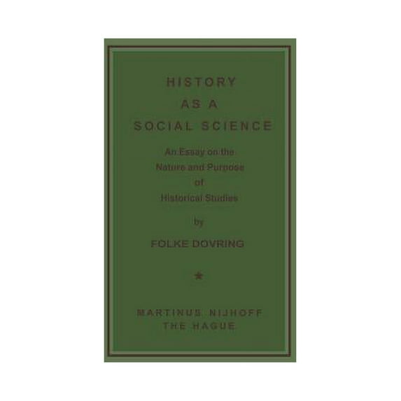 History as a Social Science: An Essay on the Nature and Purpose of Historical Studies, (Paperback)