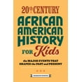 thumbnail image 1 of History by Century 20th Century African American History for Kids: The Major Events That Shaped the Past and Present, (Paperback), 1 of 9