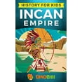 thumbnail image 1 of Pre-Owned History for kids: Incan Empire: History of the Incan Empire and Civilization (Ancient Civilization) (Paperback) 1079883827 9781079883824, 1 of 1