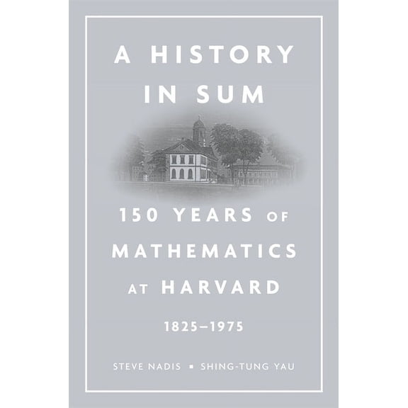 History in Sum: 150 Years of Mathematics at Harvard (1825-1975) (Hardcover)