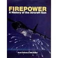 thumbnail image 1 of History of Aircraft Guns: Firepower: A History of the Aircraft Gun (Paperback), 1 of 1