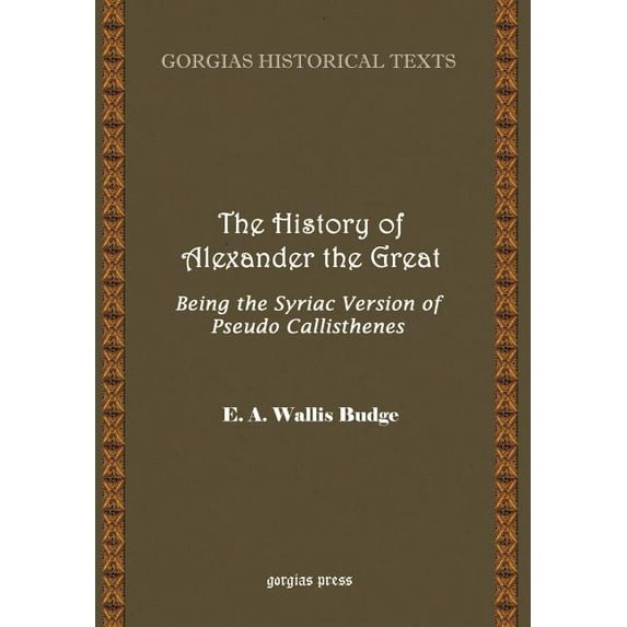 History of Alexander the Great, Being the Syriac Version of Pseudo Callisthenes