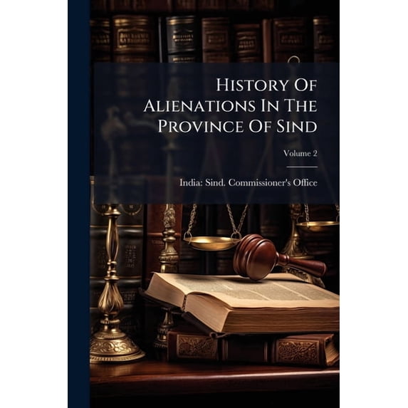 History Of Alienations In The Province Of Sind; Volume 2 (Paperback)