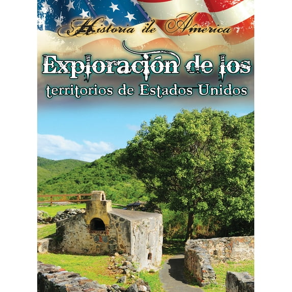 History of America: Exploración de los territorios de estados unidos : Exploring the Territories of the United States (Paperback)