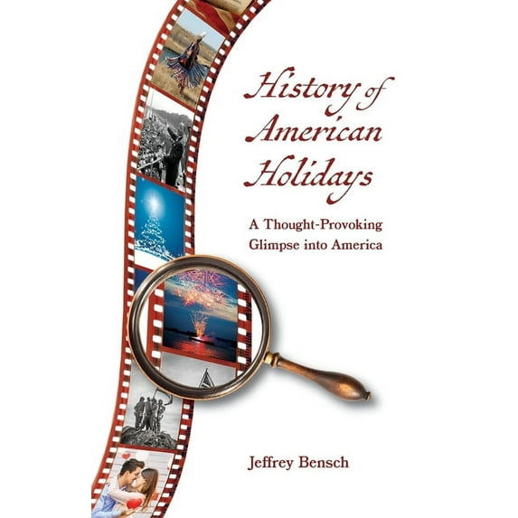 History of American Holidays: A Thought-Provoking Glimpse into America, (Paperback)