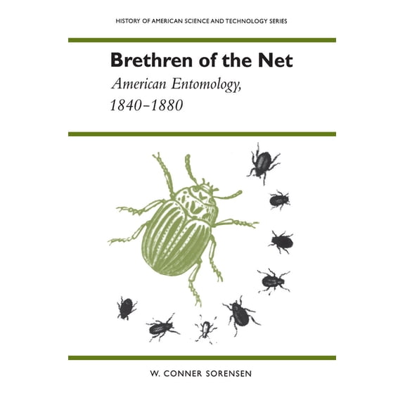 History of American Science and Technology: Brethren of the Net : American Entomology, 1840-1880 (Edition 1) (Paperback)