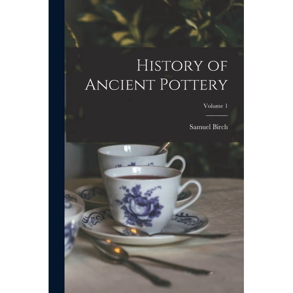 History of Ancient Pottery; Volume 1, (Paperback)