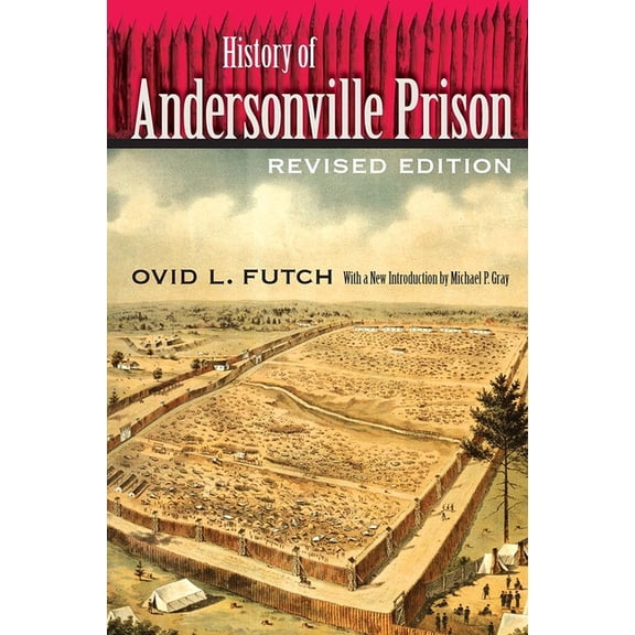 History of Andersonville Prison, Revised Edition, (Paperback)