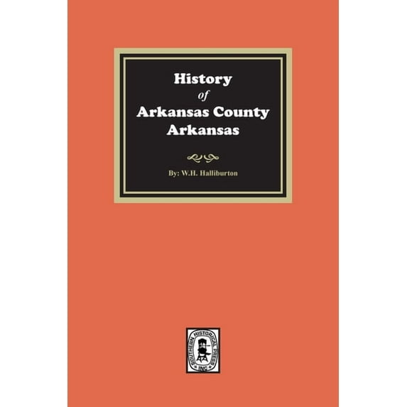 History of Arkansas County, Arkansas (Paperback)