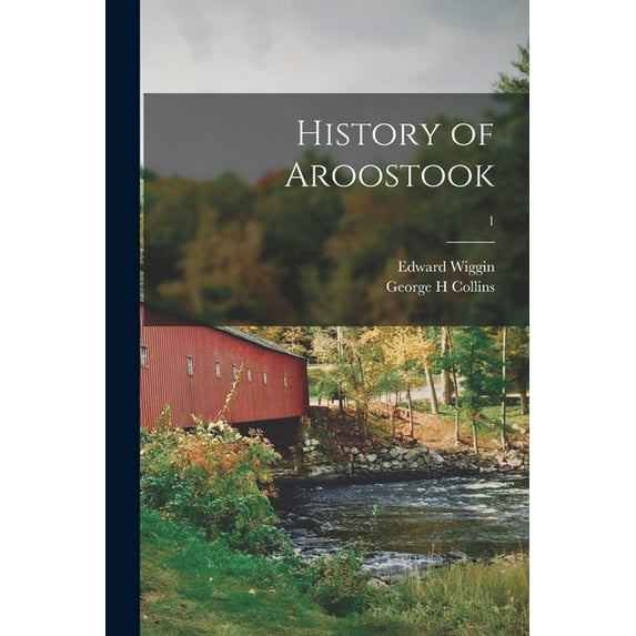History of Aroostook; 1 (Paperback)