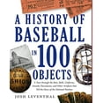 thumbnail image 1 of Pre-Owned History of Baseball in 100 Objects (Hardcover) 1579129919 9781579129910, 1 of 1