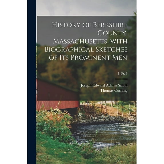 History of Berkshire County, Massachusetts, With Biographical Sketches of Its Prominent Men; 1, pt. 1