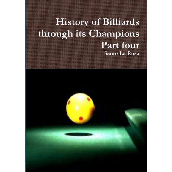 History of Billiards through its Champions Part four, (Paperback)