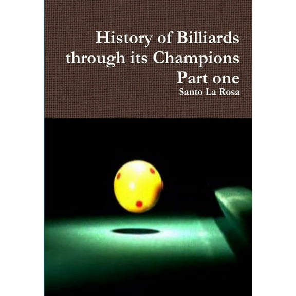 History of Billiards through its Champions Part one, (Paperback)