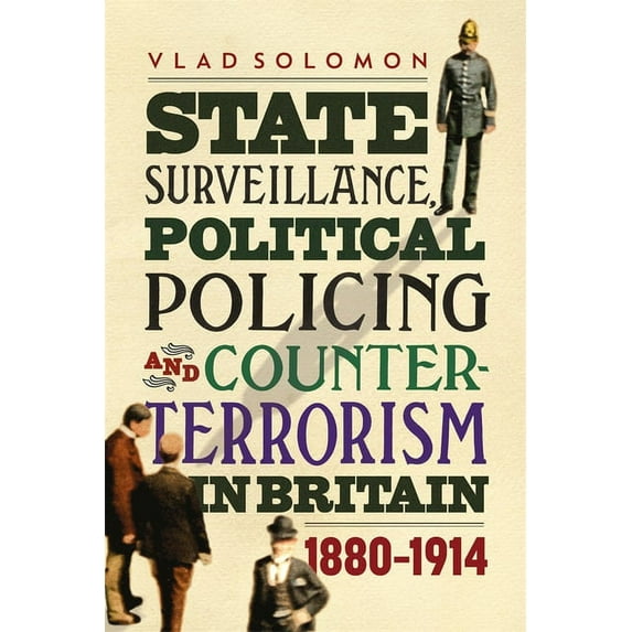 History of British Intelligence: State Surveillance, Political Policing and Counter-Terrorism in Britain: 1880-1914 (Hardcover)