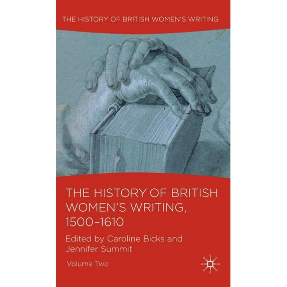History of British Women's Writing The History of British Women's Writing, 1500-1610, Book 02, (Hardcover)