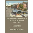 thumbnail image 1 of History of Cambridge, Massachusetts, 1630-1877, Volume 1, 1 of 1