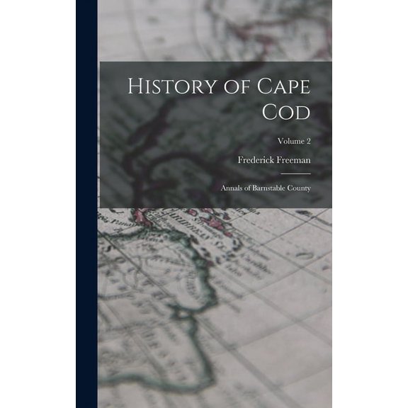 History of Cape Cod: Annals of Barnstable County; Volume 2 (Hardcover)
