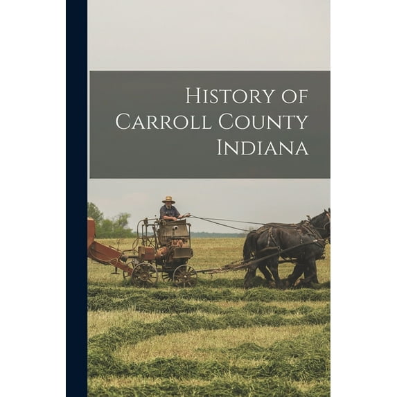 History of Carroll County Indiana (Paperback)