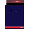 thumbnail image 1 of History of Charles the Bold, Duke of Burgundy: Vol. III, (Paperback), 1 of 1