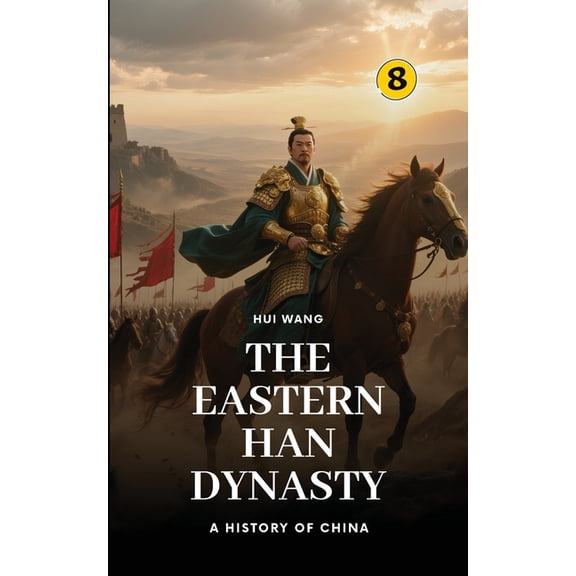 History of China The Eastern Han Dynasty: Part One, Book 8, (Paperback)