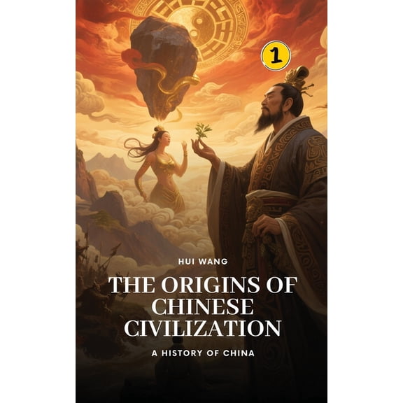 History of China The Origins of Chinese Civilization: A History of China, Book 1, (Paperback)