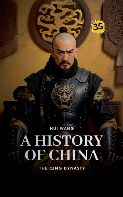 History of China The Qing Dynasty: A History of China, Book 35 ...