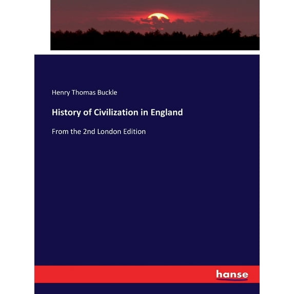 History of Civilization in England: From the 2nd London Edition, (Paperback)