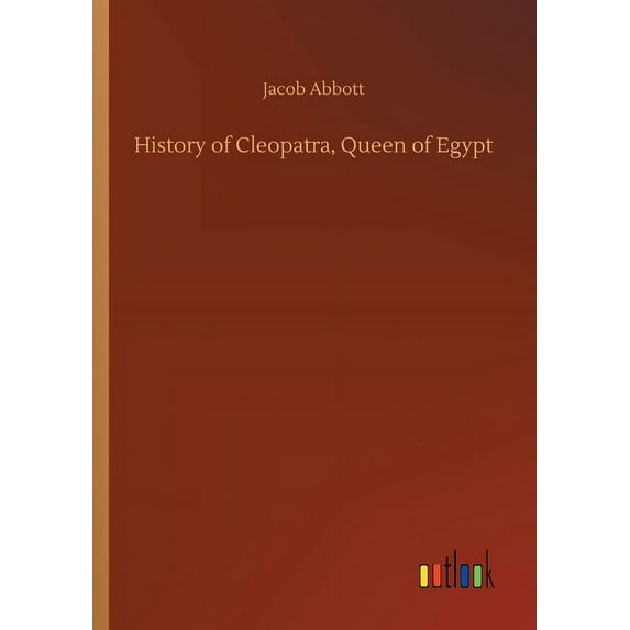History of Cleopatra, Queen of Egypt (Paperback)