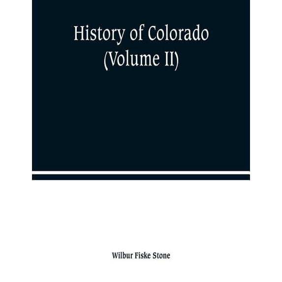History of Colorado (Volume II), (Paperback)