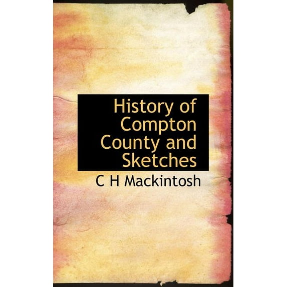 History of Compton County and Sketches (Hardcover)