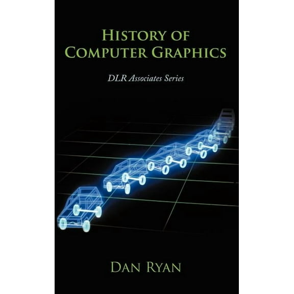 History of Computer Graphics : Dlr Associates Series