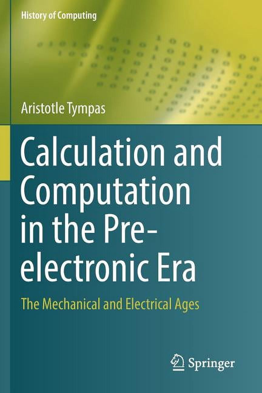 History of Computing Calculation and Computation in the Pre-Electronic ...