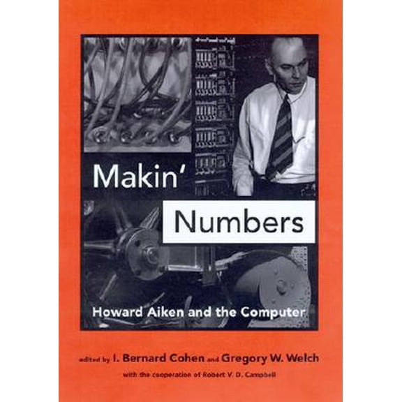 Pre-Owned History of Computing: Makin' Numbers : Howard Aiken and the Computer (Hardcover)
