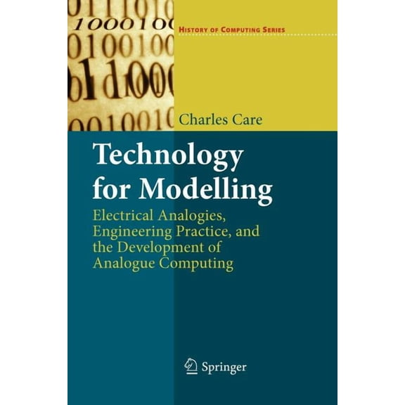 History of Computing Technology for Modelling: Electrical Analogies, Engineering Practice, and the Development of Analogue Computing, (Paperback)