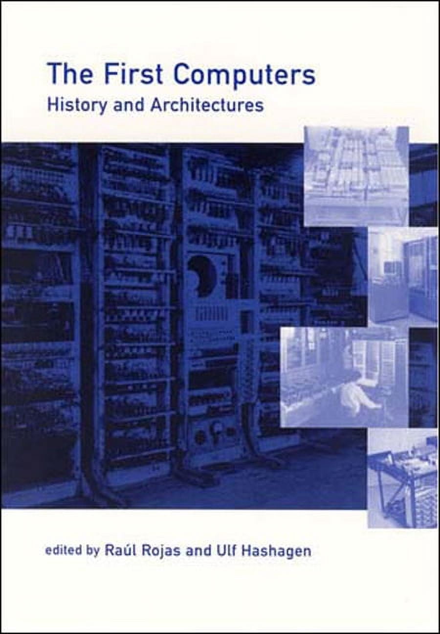 History of Computing The First Computers: History and Architectures ...