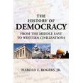 thumbnail image 1 of The History of Democracy-From the Middle East to Western Civilizations (Paperback) by Harold E Rogers, 1 of 1