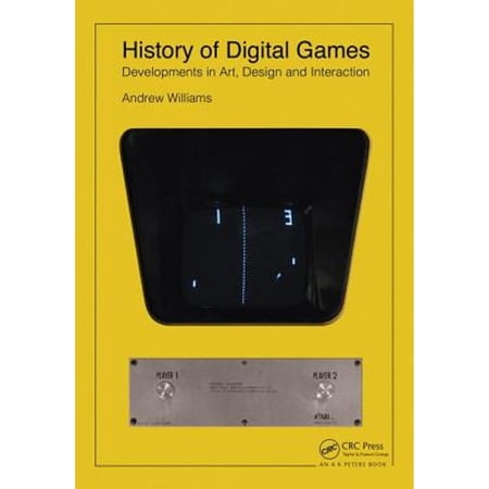 Pre-Owned History of Digital Games: Developments in Art Design and Interaction (Paperback) 113888555X 9781138885554