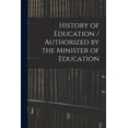 thumbnail image 1 of History of Education / Authorized by the Minister of Education, (Paperback), 1 of 1