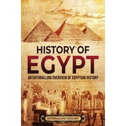 Egyptian Mythology and History History of Egypt An Enthralling Overview of Egyptian History, Paperback