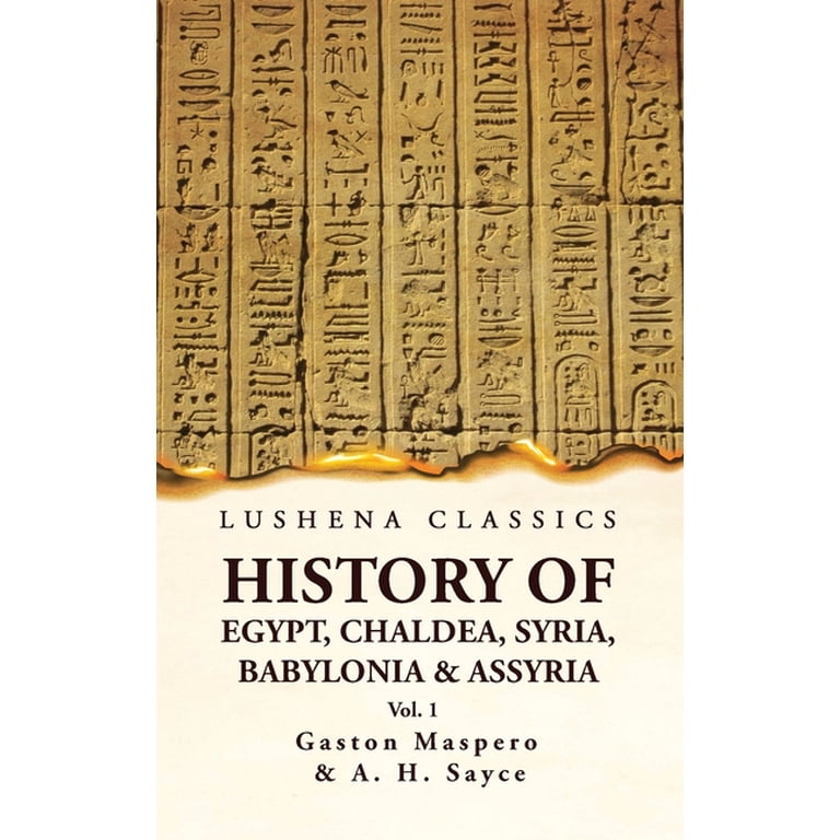 History of Egypt, Chaldea, Syria, Babylonia and Assyria VOL 1, (Hardcover)