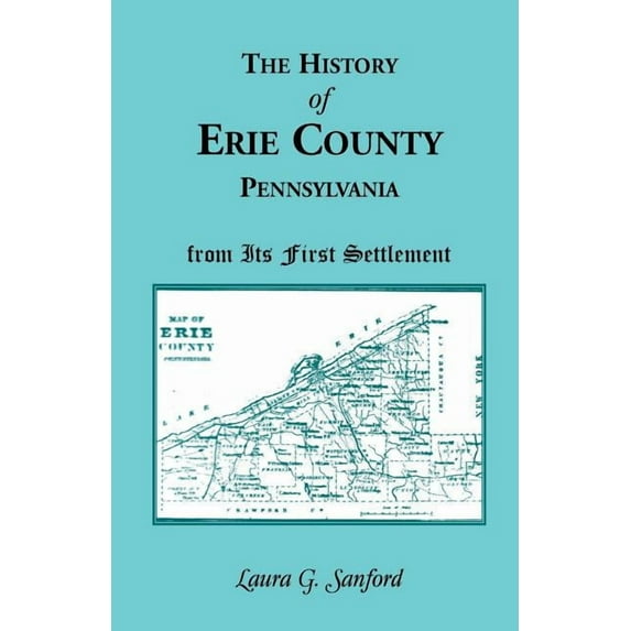 History of Erie County, Pennsylvania from Its 1st Settlement